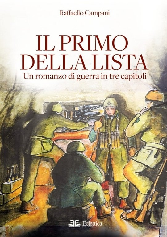 Il primo della lista. Un romanzo di guerra in tre …