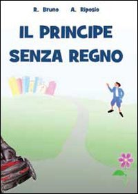 Il principe senza regno, Tricase, youcanprint, 2012 | Immagine principale