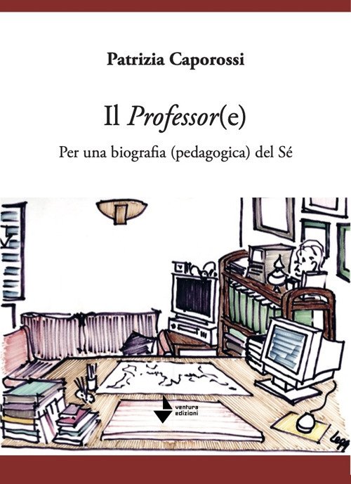 Il professor(e). Per una biografia (pedagogica) del sé