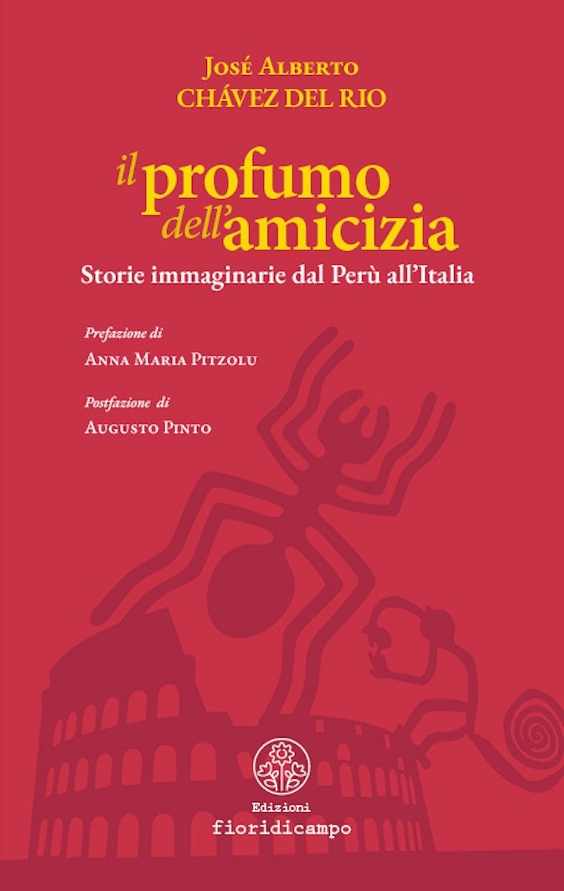 Il profumo dell'amicizia. Storie immaginarie dal Perù all'Italia