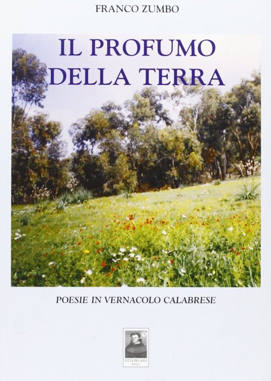 Il profumo della terra, Reggio Calabria, Edizioni Città del Sole, 2007