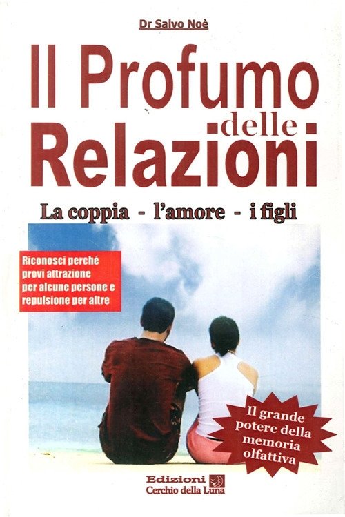 Il profumo delle relazioni. La coppia-l'amore-i figli