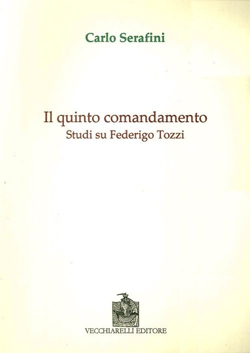 Il Quinto Comandamento. Studi Su Federico Tozzi, Manziana, Vecchiarelli, 2008 | Immagine principale