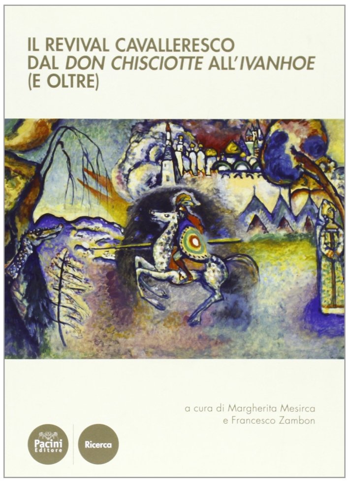 Il revival cavalleresco dal Don Chisciotte all'Ivanhoe (e oltre), Ospedaletto, …