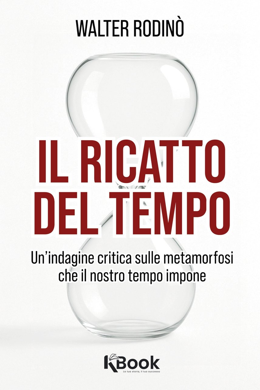 Il ricatto del tempo. Un'indagine critica sulle metamorfosi che il …