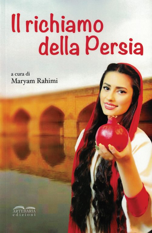 Il richiamo della Persia, Martina Franca, Artebaria Edizioni, 2018