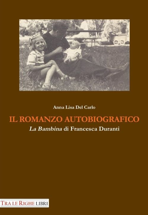 Il Romanzo Autobiografico. "La Bambina" di Francesca Duranti, Lucca, Tra … | Immagine principale