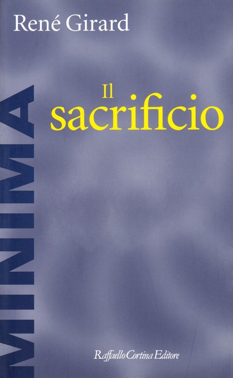 Il sacrificio, Milano, Raffaello Cortina Editore, 2004