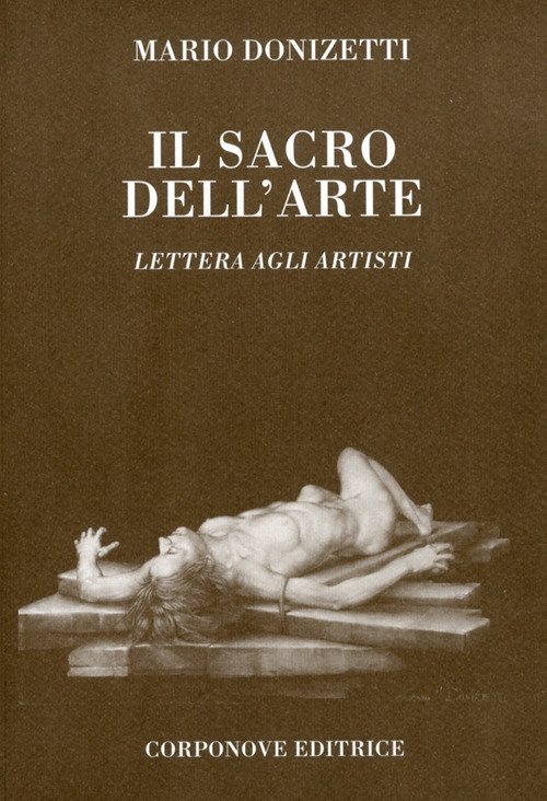 Il sacro dell'arte. Lettera agli artisti, Bergamo, Corponove Editrice, 2011