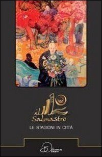 Il salmastro. Le stagioni in città, Scarlino, Ouverture, 2011