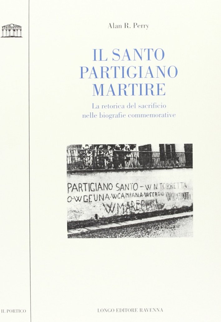 Il santo partigiano martire. La retorica del sacrificio nelle biografie …