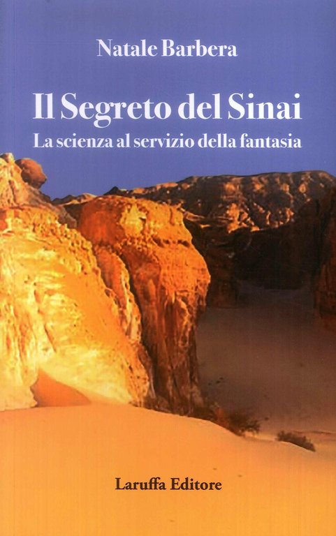 Il segreto del Sinai. La scienza al servizio della fantasia., Reggio Calabria, Laruffa Editore, 2019