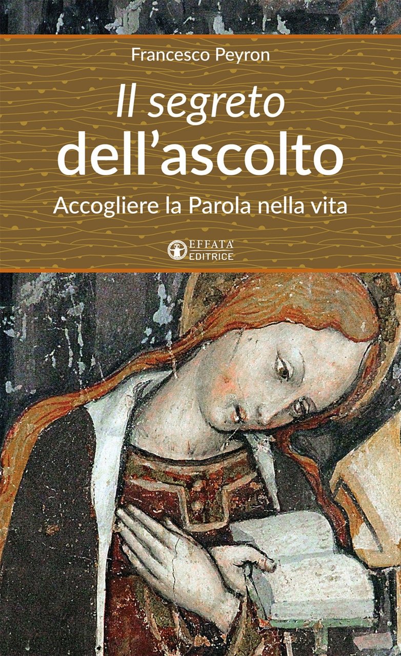 Il segreto dell'ascolto. Accogliere la Parola nella vita, Cantalupa, Effatà, … | Immagine principale