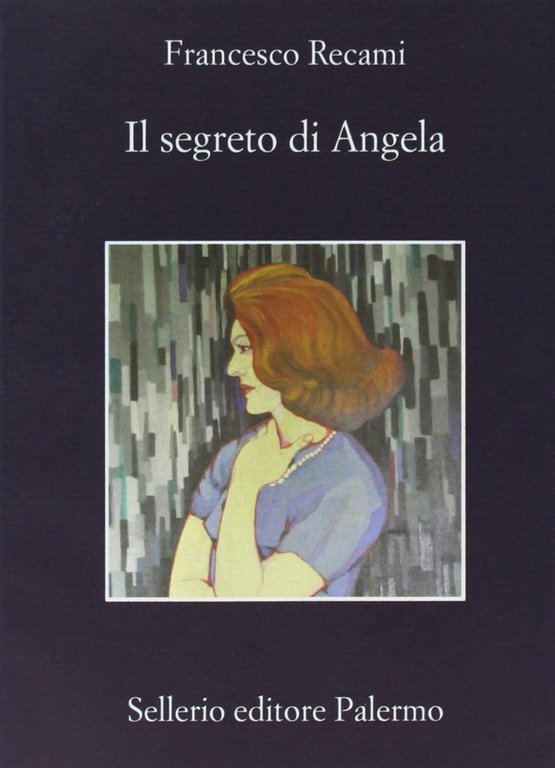 Il segreto di Angela, Palermo, Enzo Sellerio editore, 2013