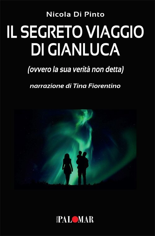 Il segreto viaggio di Gianluca. Ovvero la sua verità non …