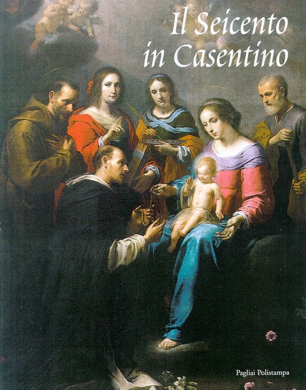 Il Seicento in Casentino. Dalla Controriforma al tardo Barocco, Firenze, Polistampa, 2001