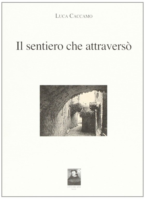 Il sentiero che attraversò, Reggio Calabria, Edizioni Città del Sole, 2007