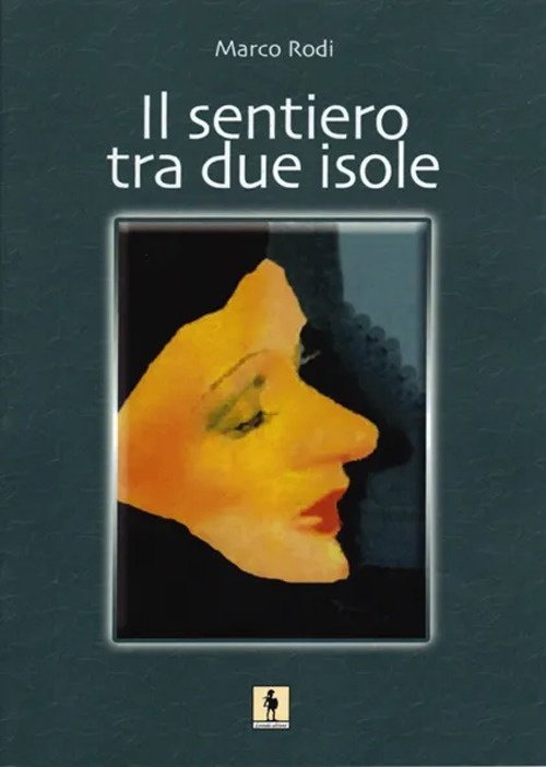 Il sentiero tra due isole, Gallico di Reggio Calabria, Casa Editrice Leonida, 2008