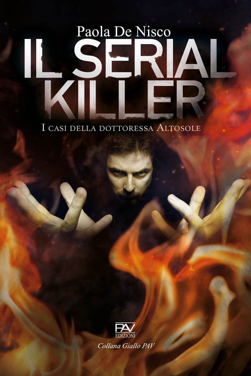Il serial killer. I casi della dottoressa Altosole, Pomezia, Pav …