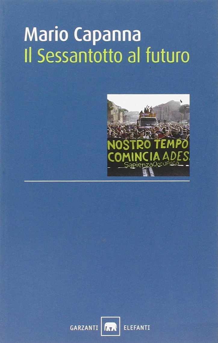 Il Sessantotto al futuro, Milano, Garzanti, 2010