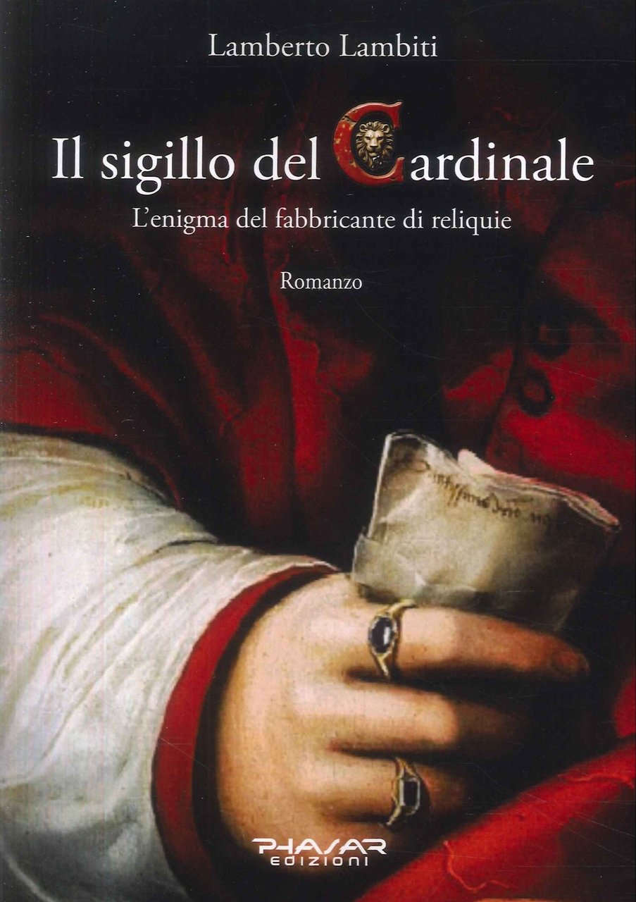Il Sigillo del Cardinale. L'Enigma del Fabbricante di Reliquie