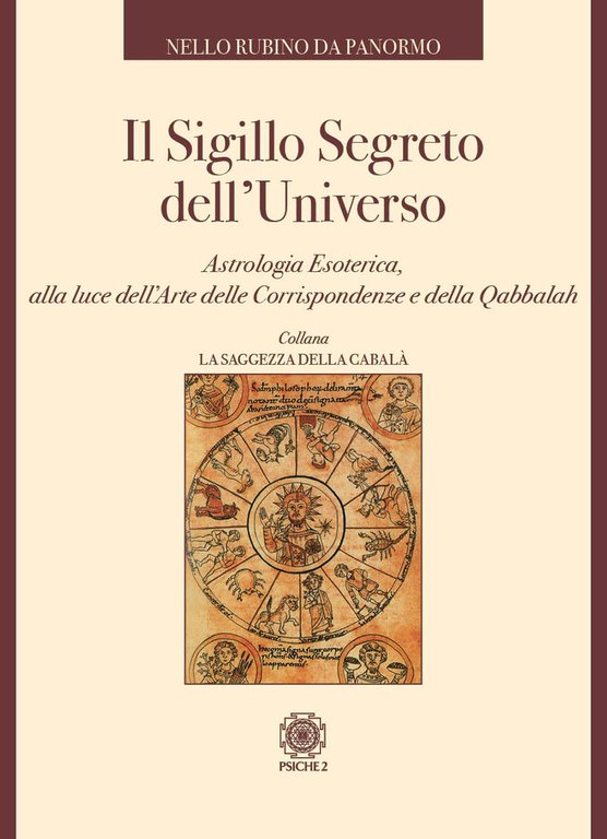 Il sigillo segreto dell'universo. Astrologia esoterica alla luce dell'arte delle corrispondenze e della qabbalah