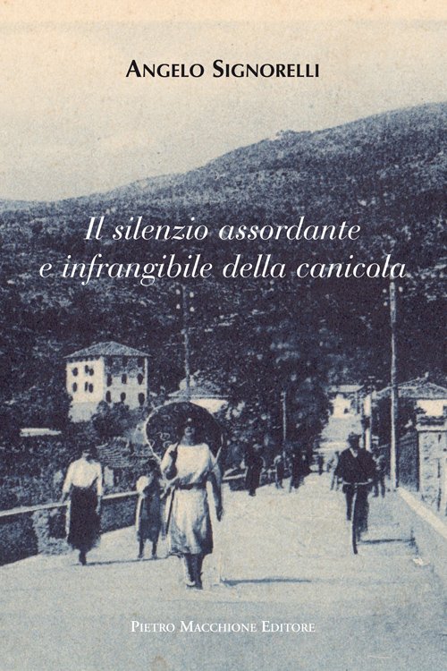Il silenzio assordante e infrangibile della canicola, Varese, Macchione Editore, 2011