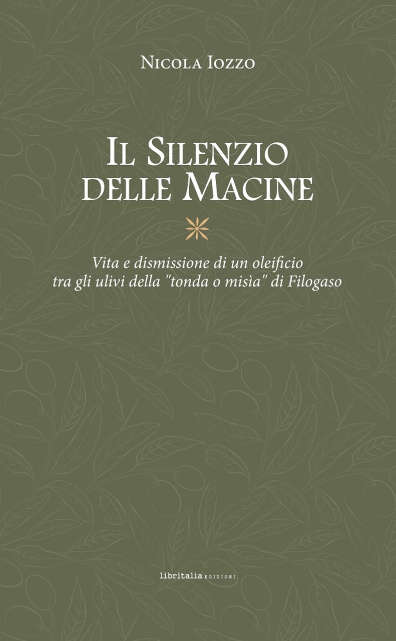 Il silenzio delle macine. Vita e dismissione di un oleificio … | Immagine principale