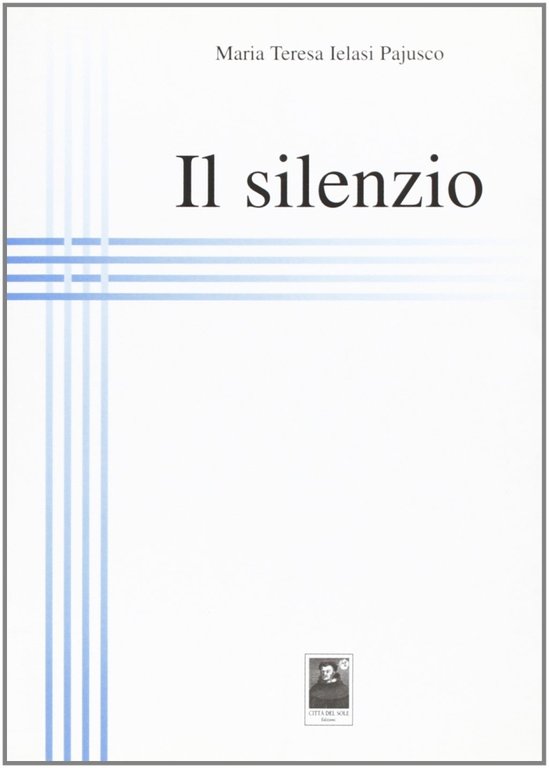 Il silenzio, Reggio Calabria, Edizioni Città del Sole, 2010