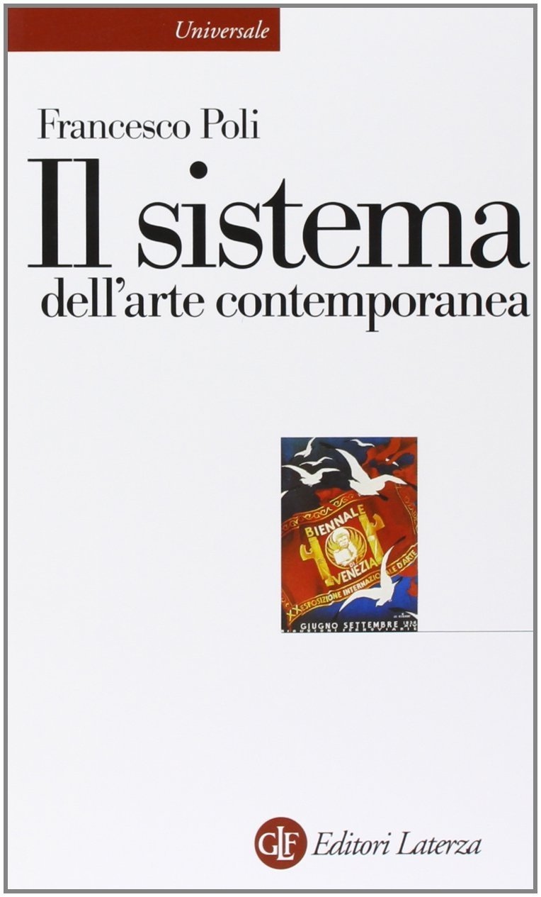 Il sistema dell'arte contemporanea. Produzione artistica, mercato, musei, Bari, Gius. …