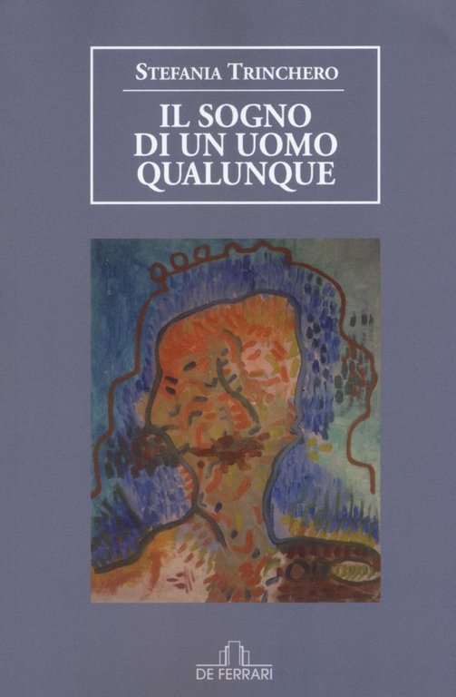 Il Sogno di un Uomo Qualunque, Genova, De Ferrari Comunicazione, 2016