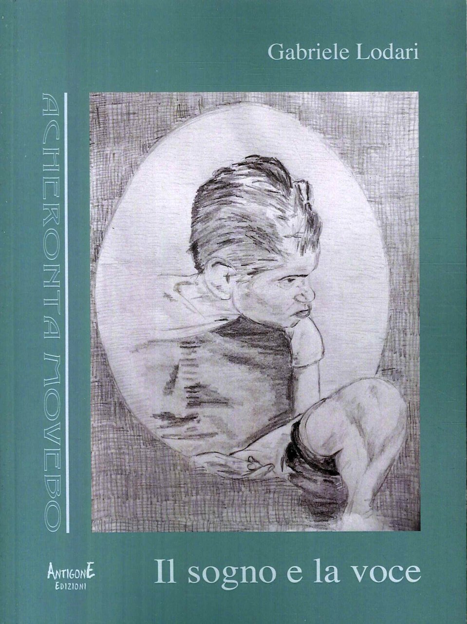 Il sogno e la voce, Torino, Antigone Edizioni, 2017