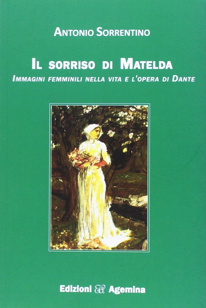 Il sorriso di Matelda. Immagini femminili nella vita e l'opera …