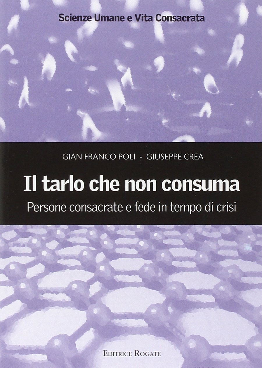 Il tarlo che non consuma. Persone consacrate e fede in …