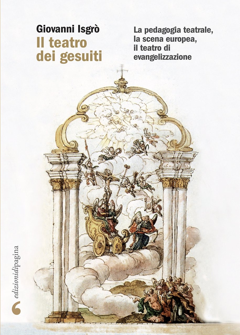 Il teatro dei gesuiti. La pedagogia teatrale, la scena europea, …