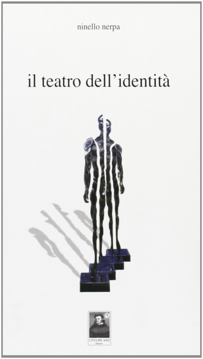Il teatro dell'identità, Reggio Calabria, Edizioni Città del Sole, 2009