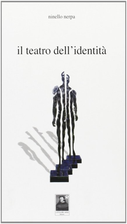Il teatro dell'identità, Reggio Calabria, Edizioni Città del Sole, 2009