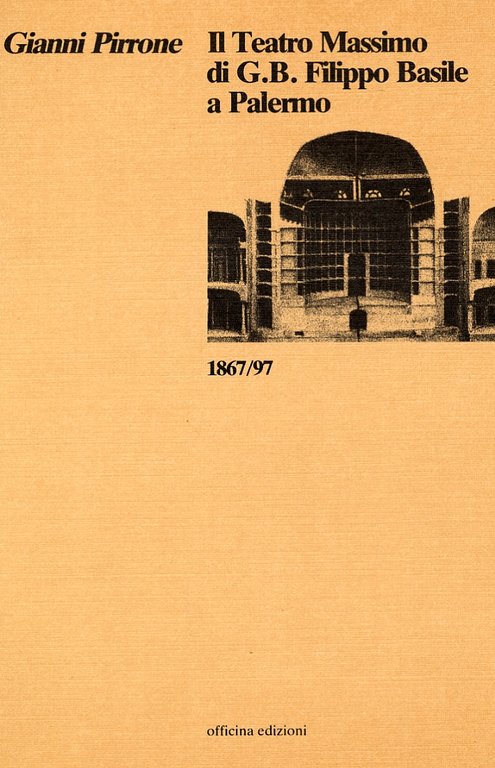 Il Teatro Massimo di G.B.F. Basile a Palermo, 1867-1897