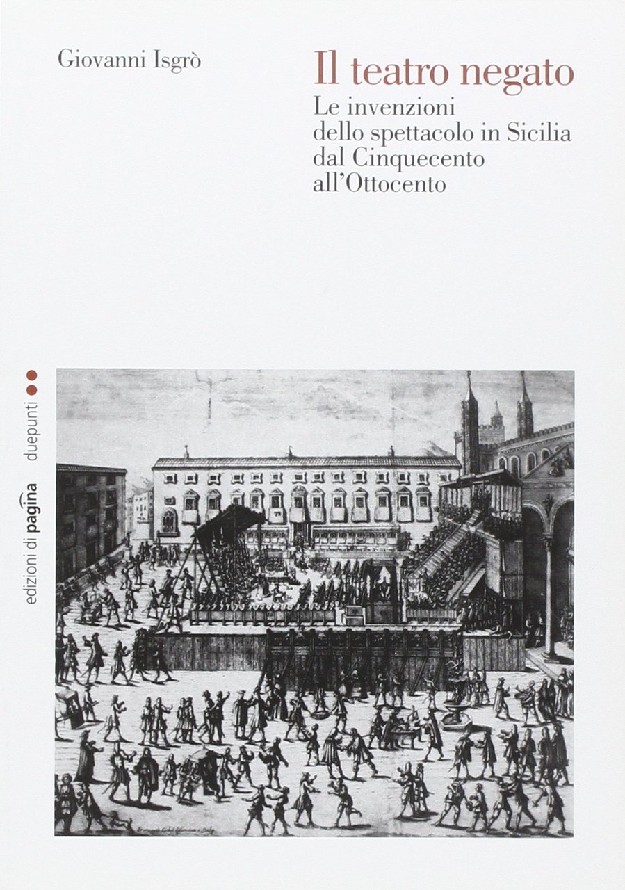 Il Teatro Negato. Le Invenzioni dello Spettacolo in Sicilia dal … | Immagine principale
