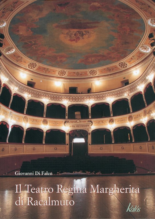 Il Teatro Regina Margherita di Racalmuto, Palermo, Gruppo Editoriale Kalos, 2010