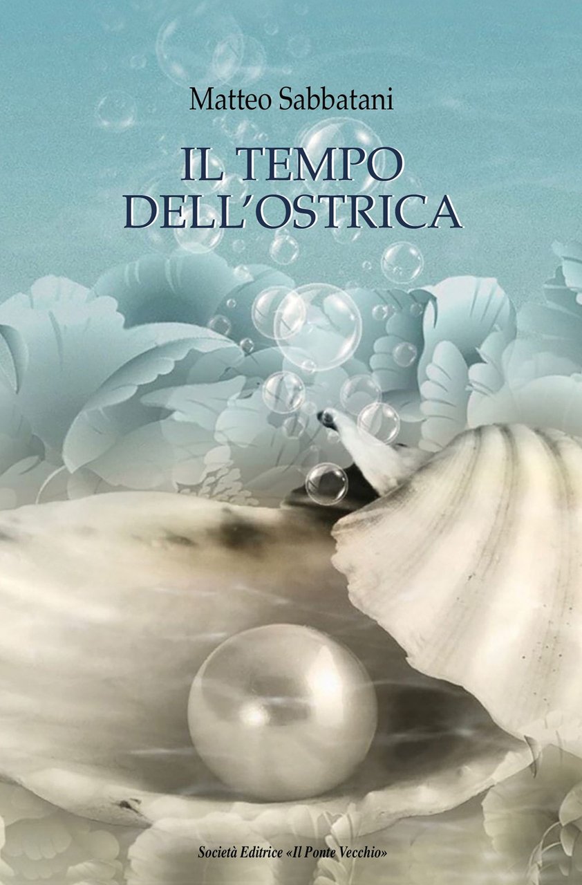Il tempo dell'ostrica, Cesena, Società Editrice Il Ponte Vecchio, 2023