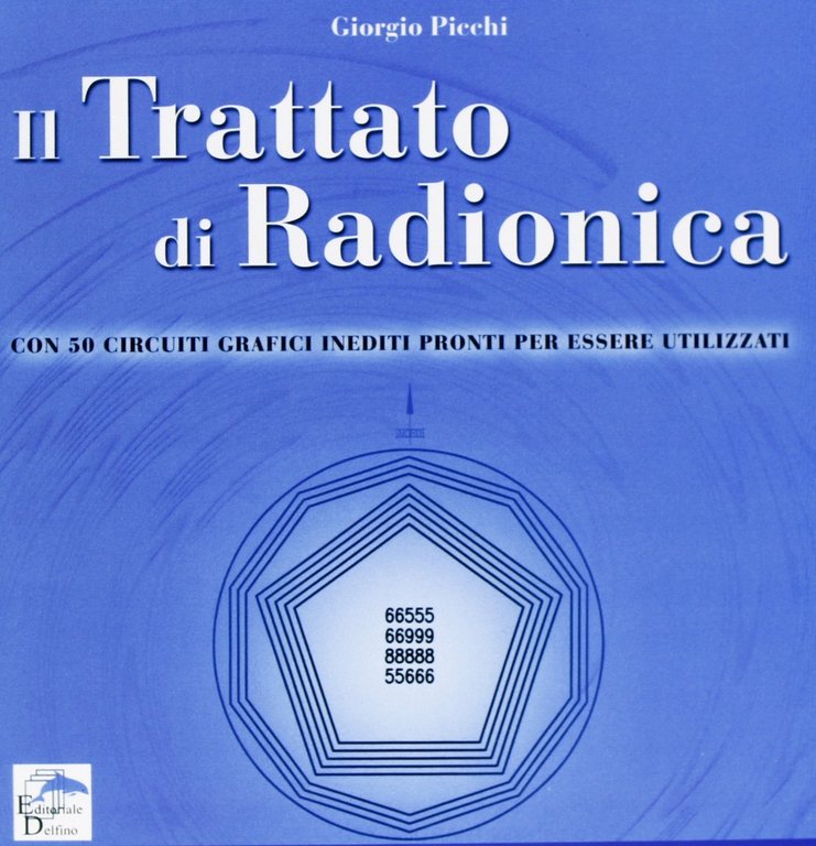 Il trattato di radionica. Con 50 circuiti grafici inediti pronti …