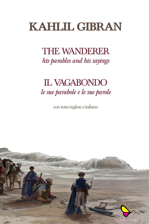 Il Vagabondo. Le sue parabole e le sue parole. The wanderer. His parables and his sayings.