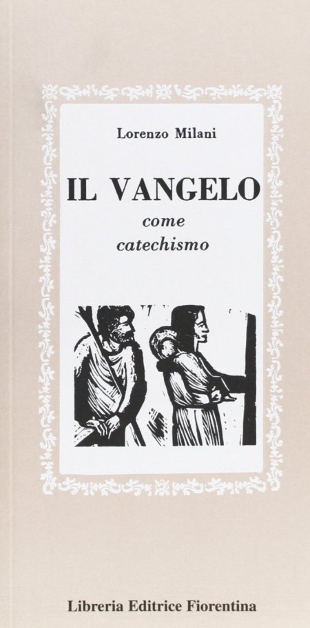 Il vangelo come catechismo, Firenze, Libreria Editrice Fiorentina, 2008