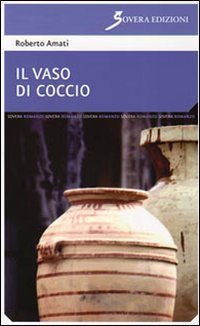 Il vaso di coccio, Roma, Sovera Edizioni, 2009