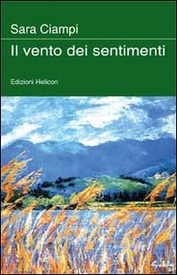 Il vento dei sentimenti, Poppi, Edizioni Helicon, 2010