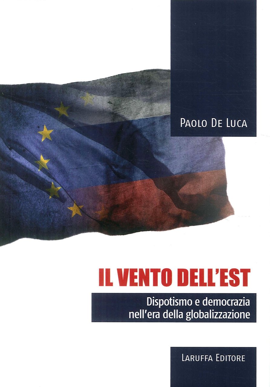 Il Vento Dell'Est. Dispotismo e democrazia nell'era della globalizzazione