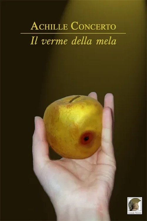 Il verme della mela, Gallico di Reggio Calabria, Casa Editrice Leonida, 2010