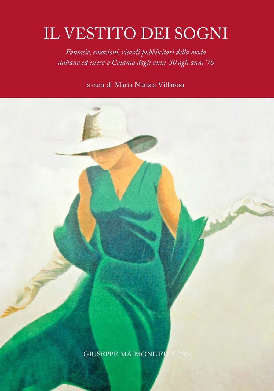 Il Vestito dei Sogni. Fantasie, emozioni, ricordi pubblicitari della moda …