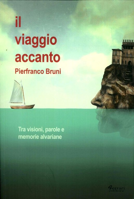 Il Viaggio Accanto. Tra Visioni, Parole e Memorie Alvariane, Rossano, Ferrari Editore, 2017